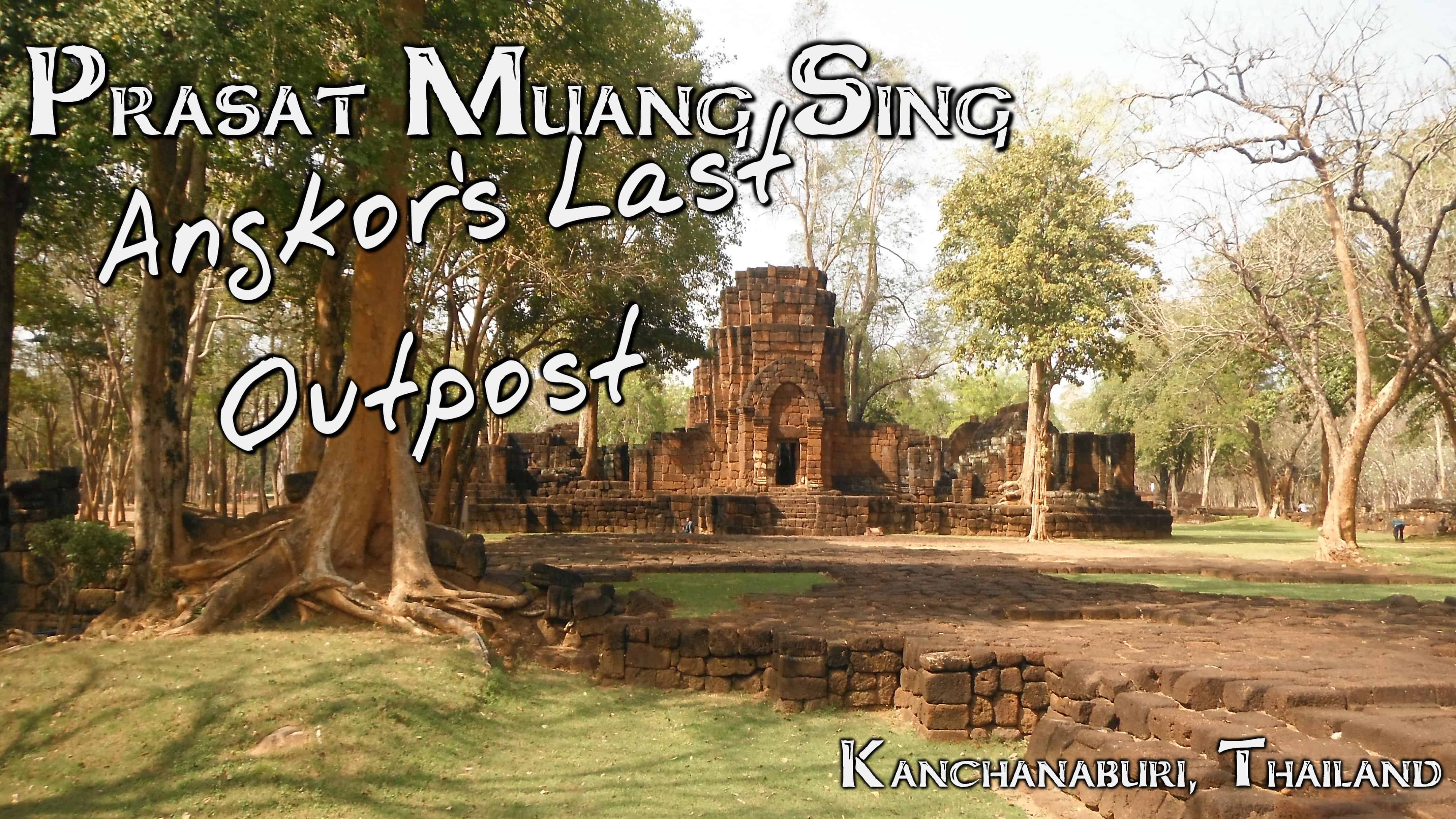 Angkor’s Last Outpost – Prasat Muang Sing
