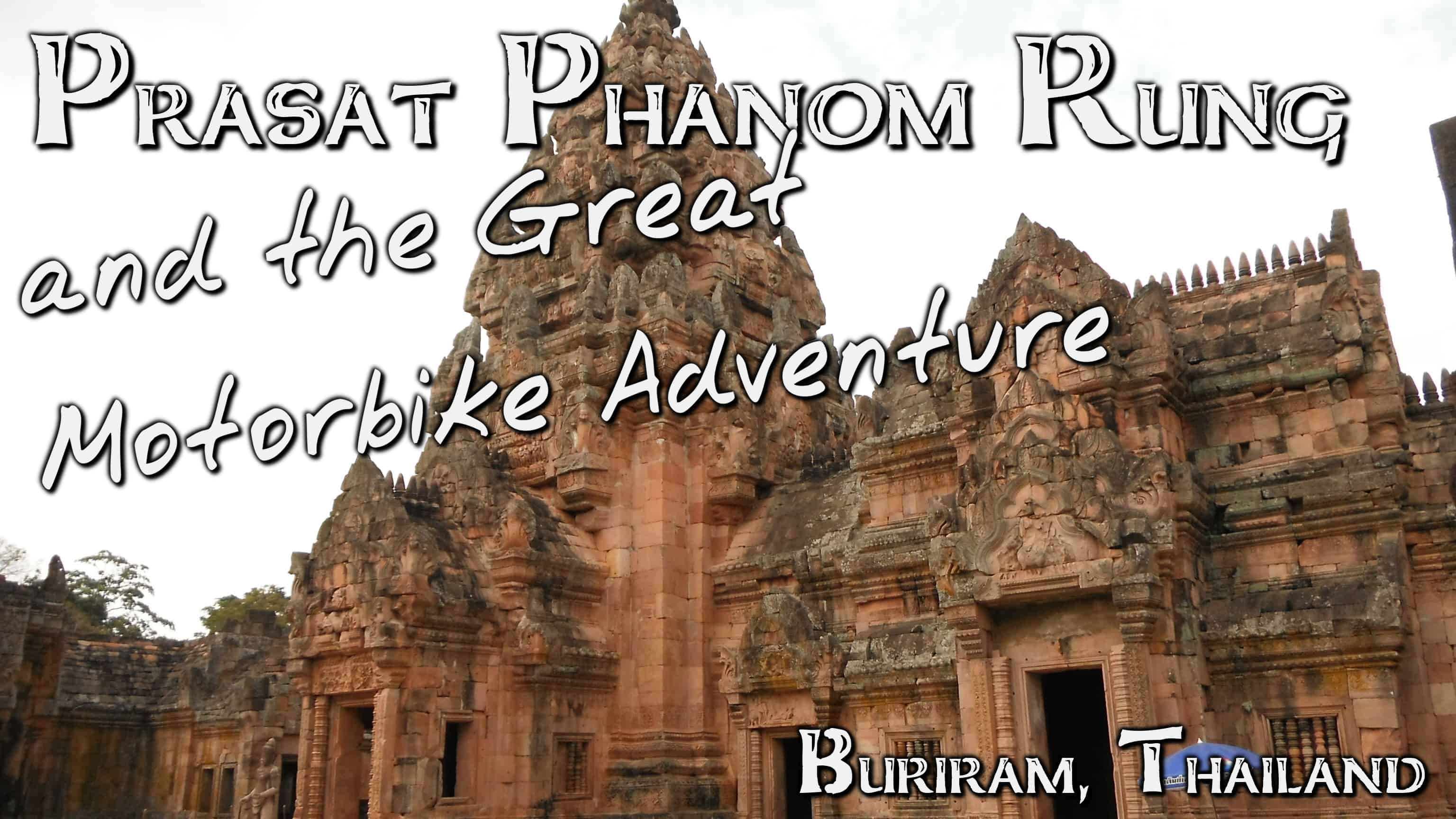 Phanom Rung and the Great Motorbike Adventure