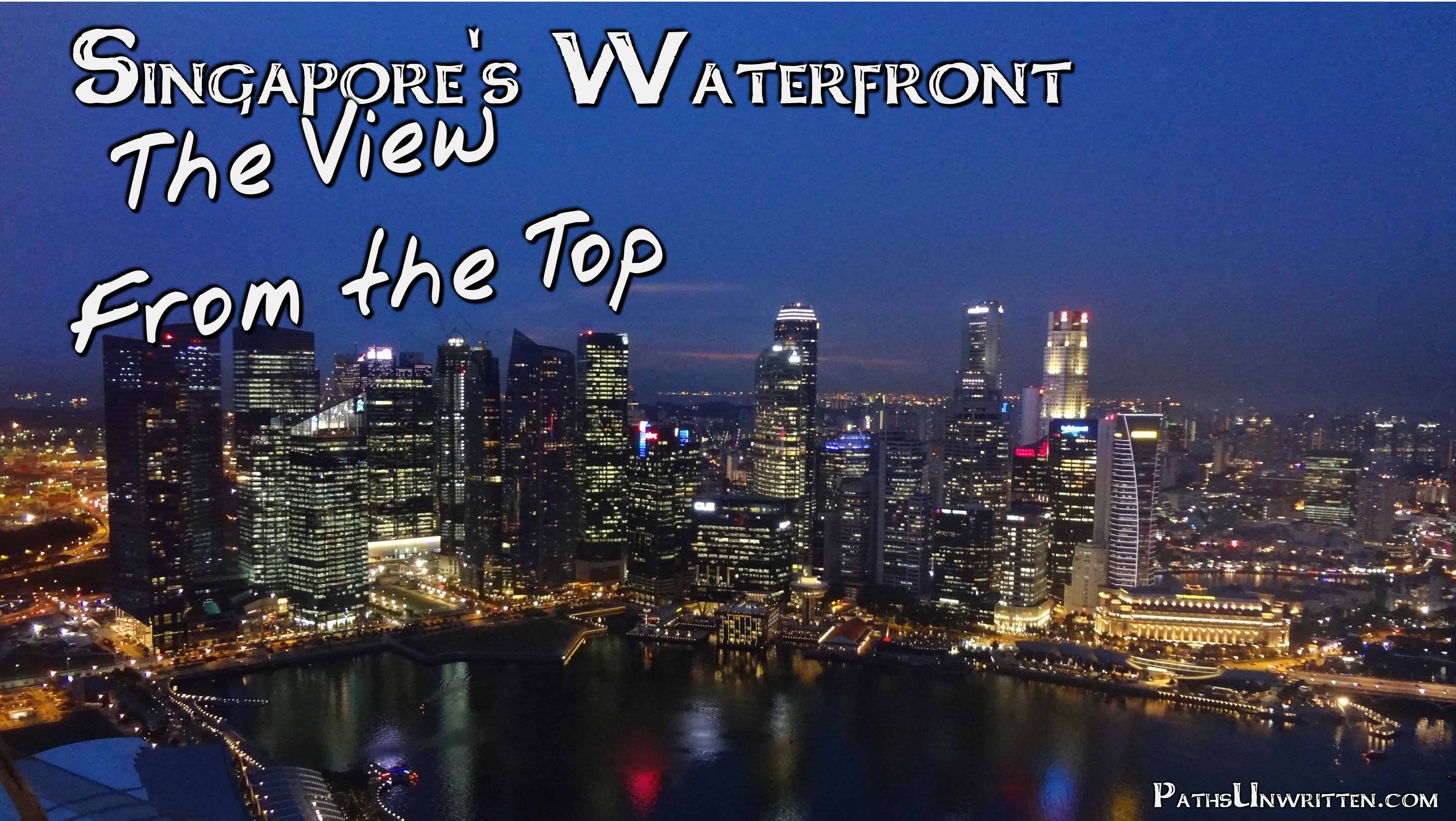 Singapore’s Waterfront: The View From the Top