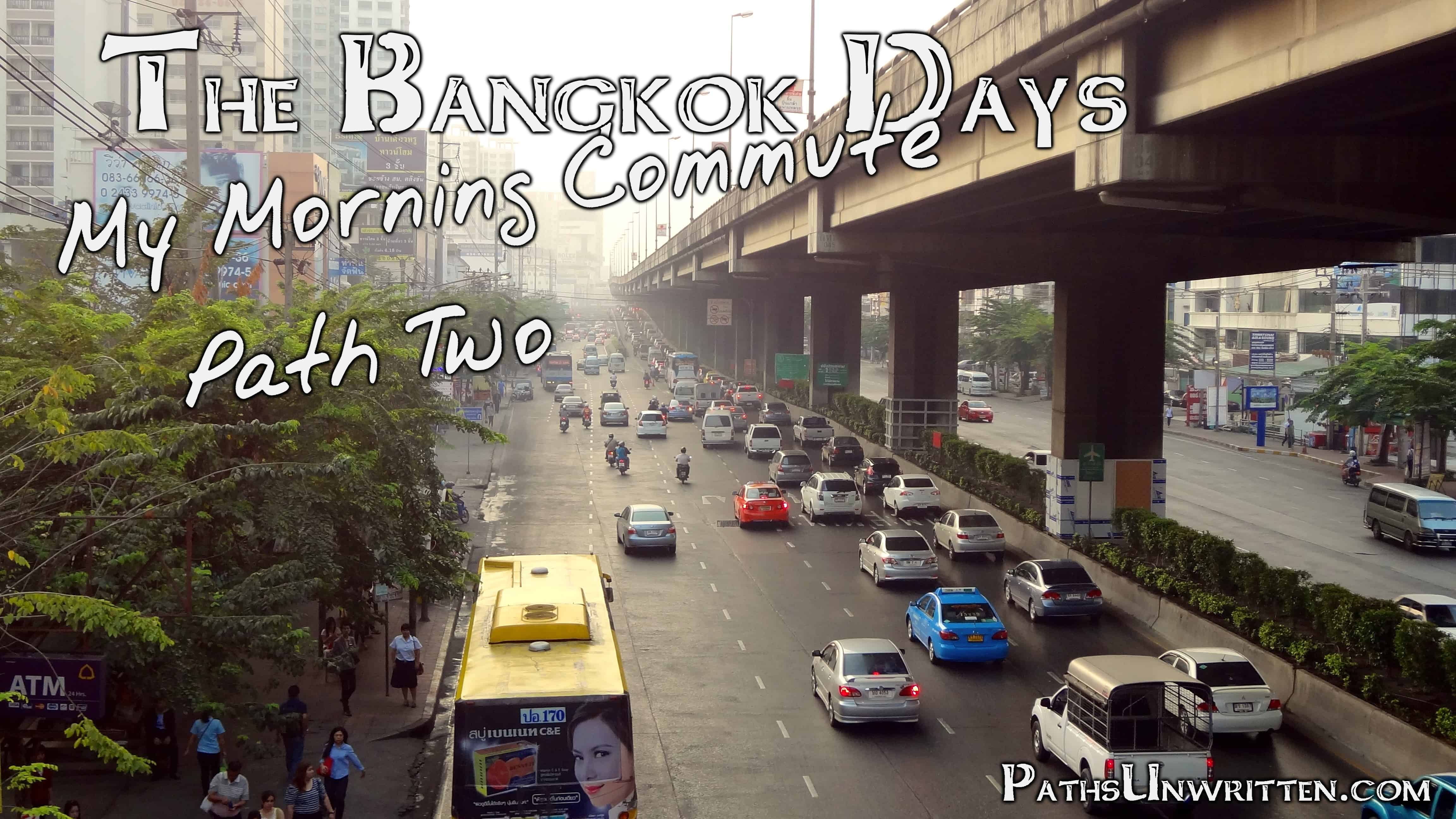 The Bangkok Days:  My Morning Commute – Path Two