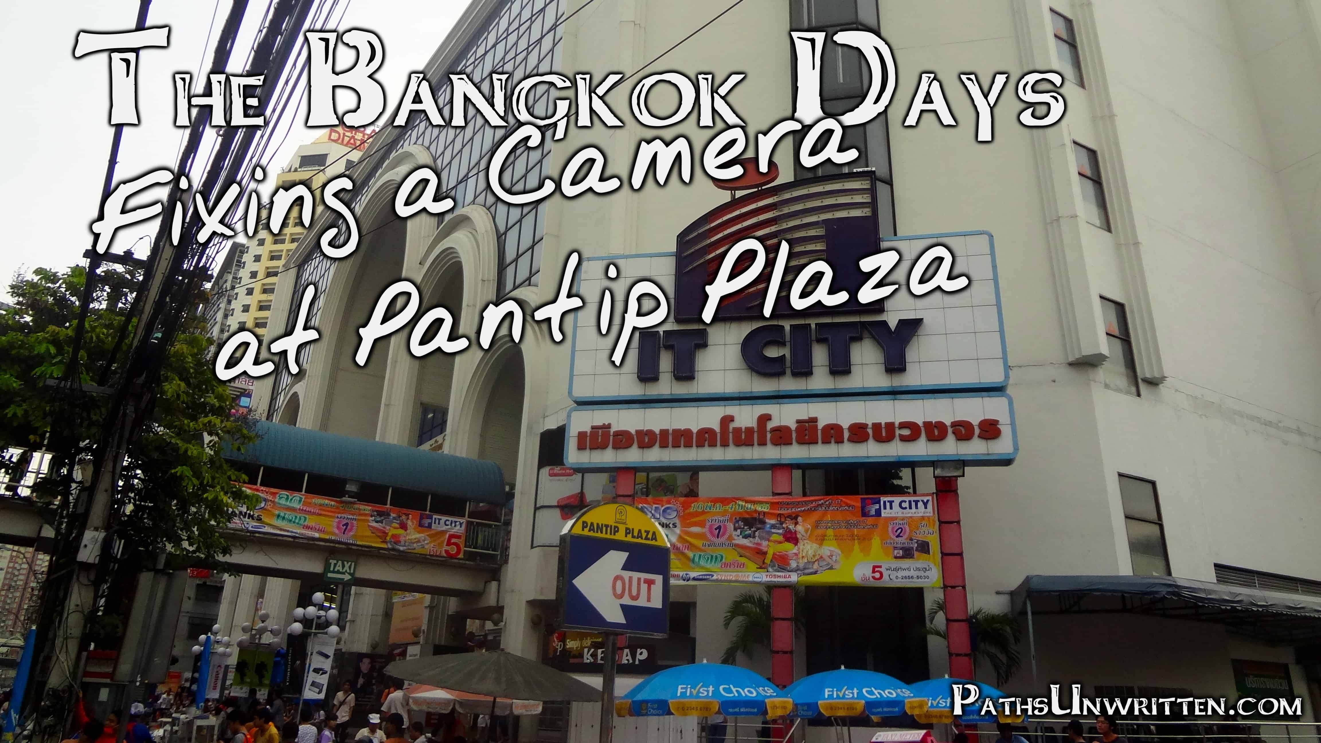 The Bangkok Days:  Fixing a Camera at Pantip Plaza