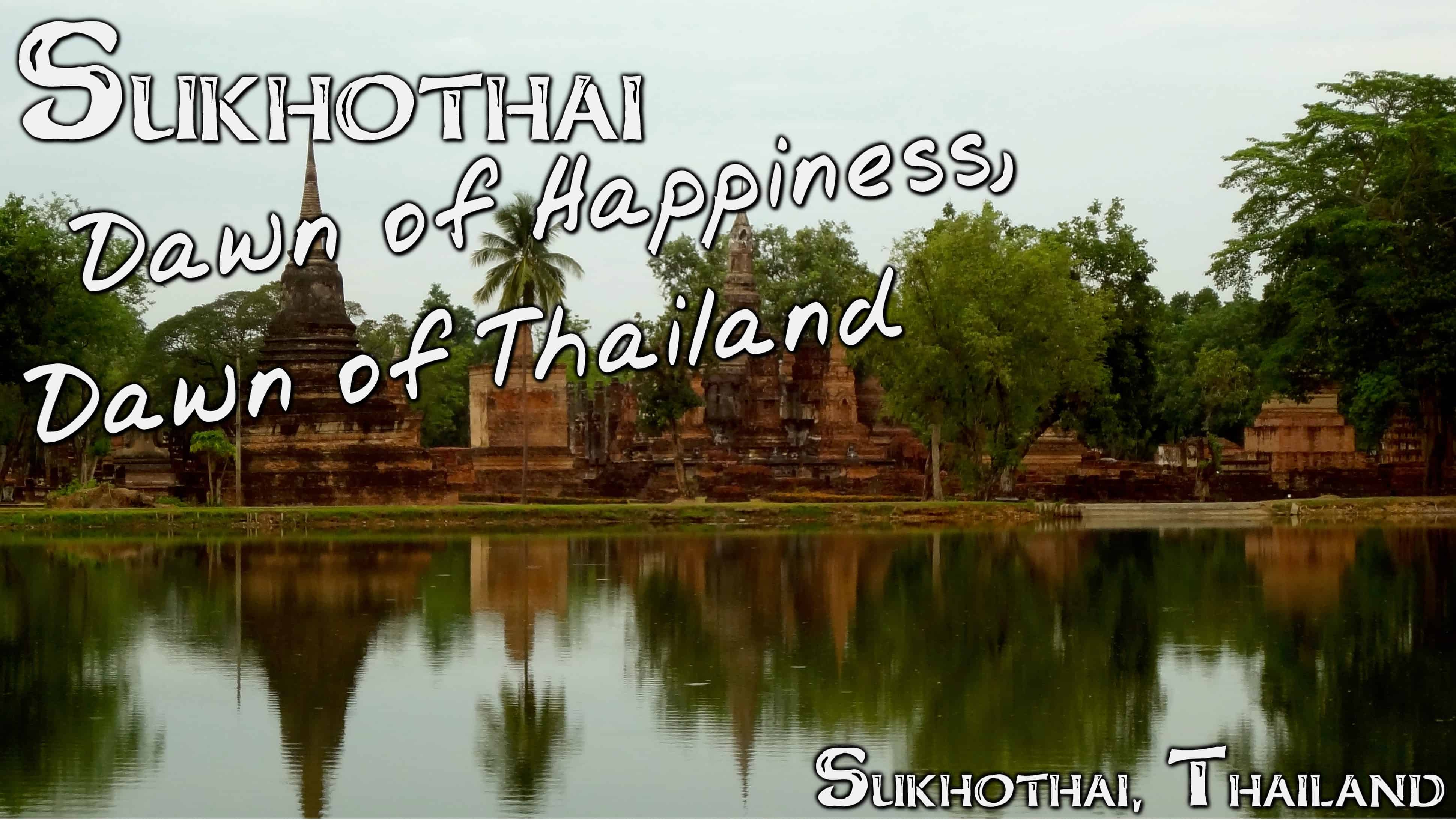 Sukhothai:  Dawn of Happiness, Dawn of Thailand