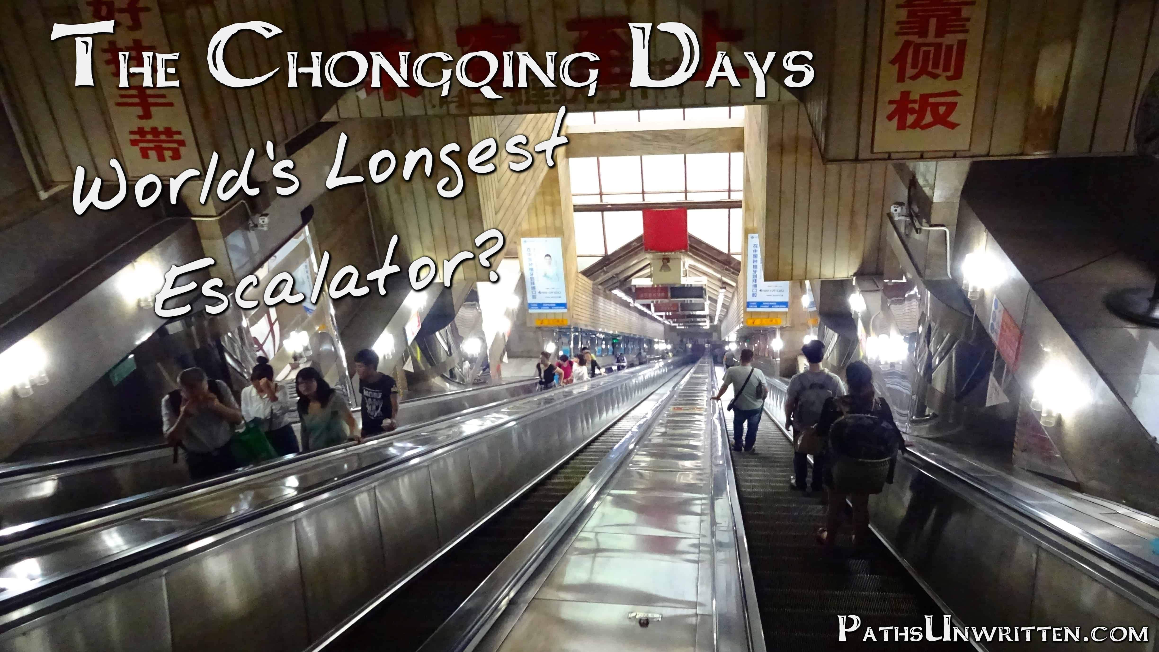 The Chongqing Days:  World’s Longest Escalator?
